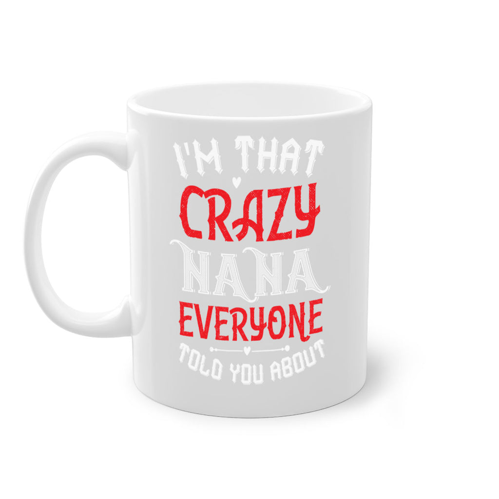 IM THAT CRAZY NANA EVERYONE 21#- grandma-Mug / Coffee Cup