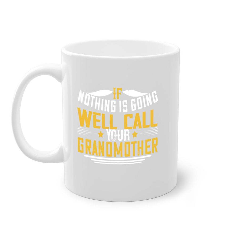 If nothing is going well call your grandmother 71#- grandma-Mug / Coffee Cup