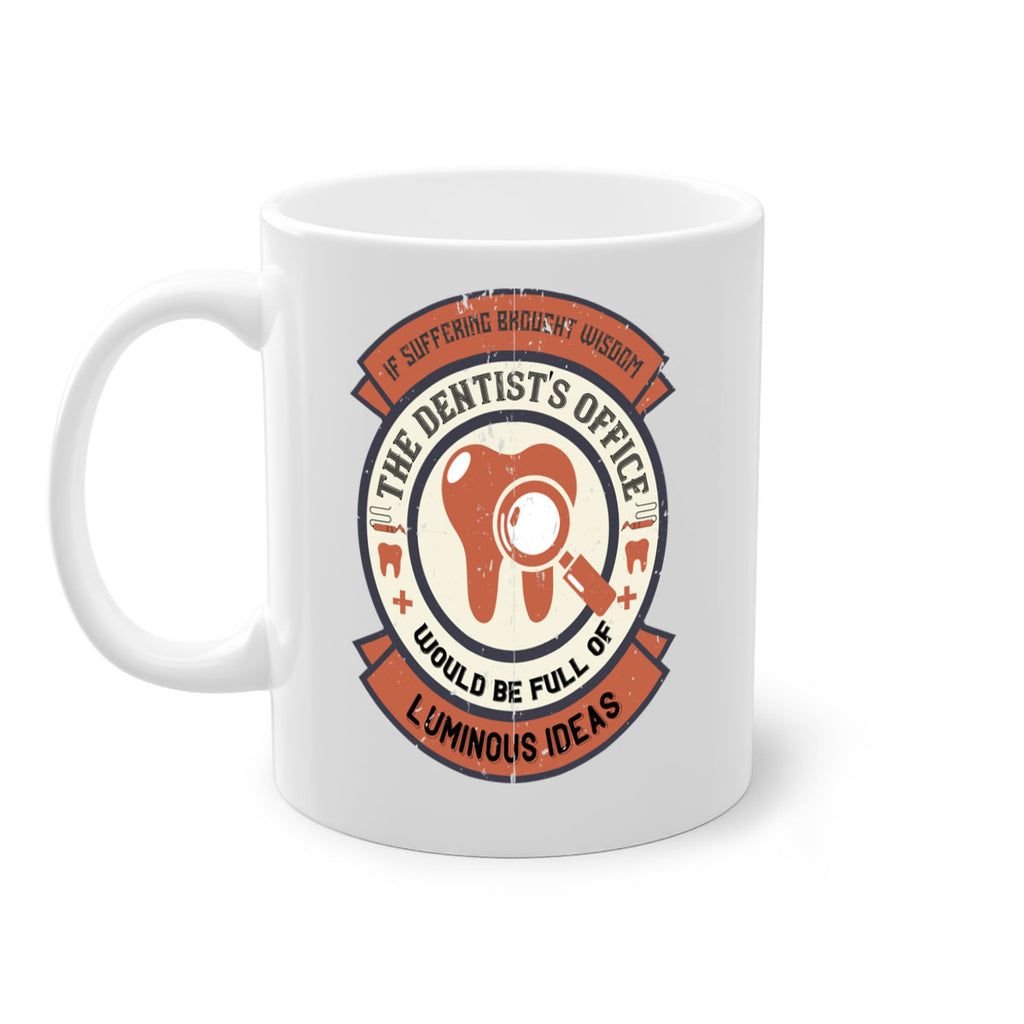 If suffering brought wisdom Style 32#- dentist-Mug / Coffee Cup