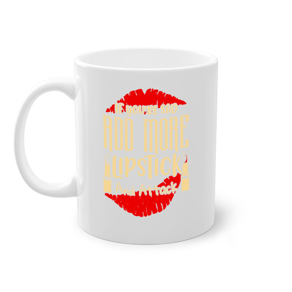 If youre sad add more lipstick and attack Style 203#- makeup-Mug / Coffee Cup