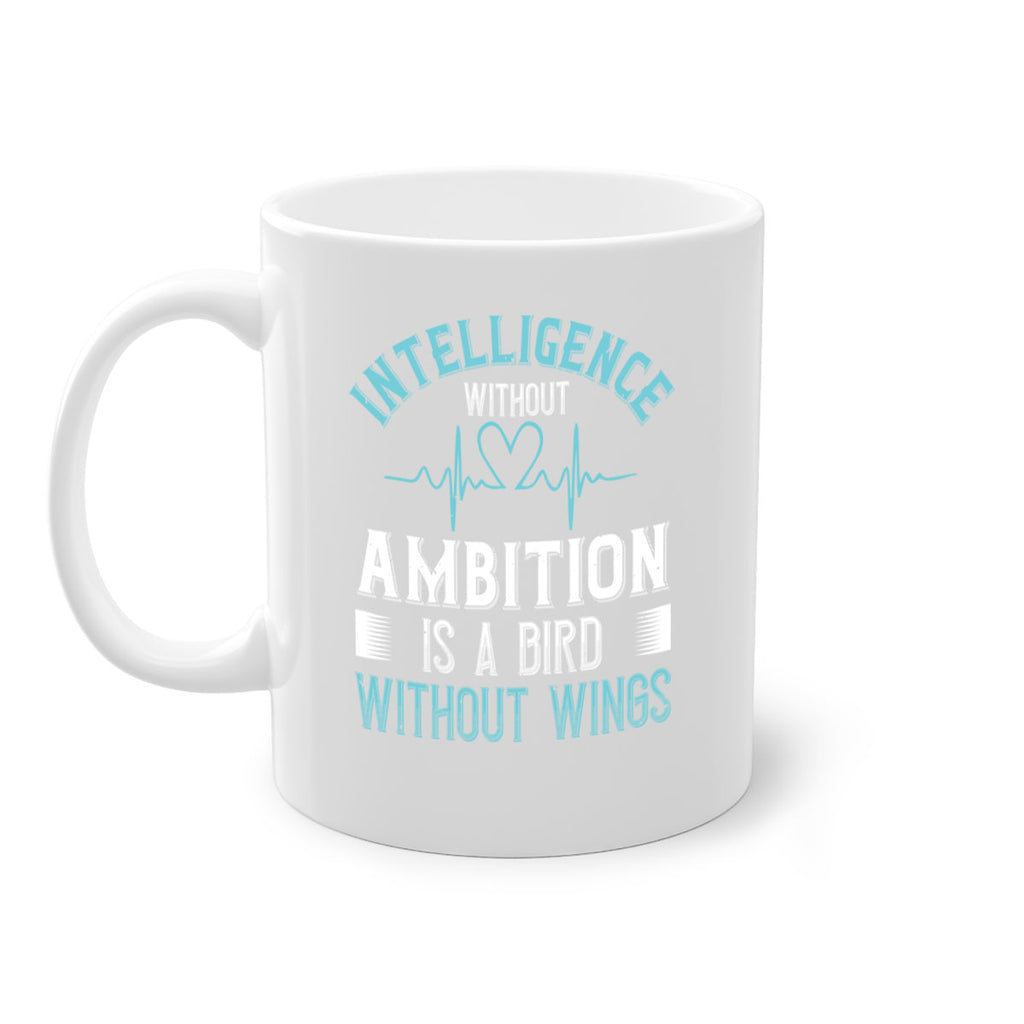 Intelligence without ambition is a bird without wings Style 309#- nurse-Mug / Coffee Cup
