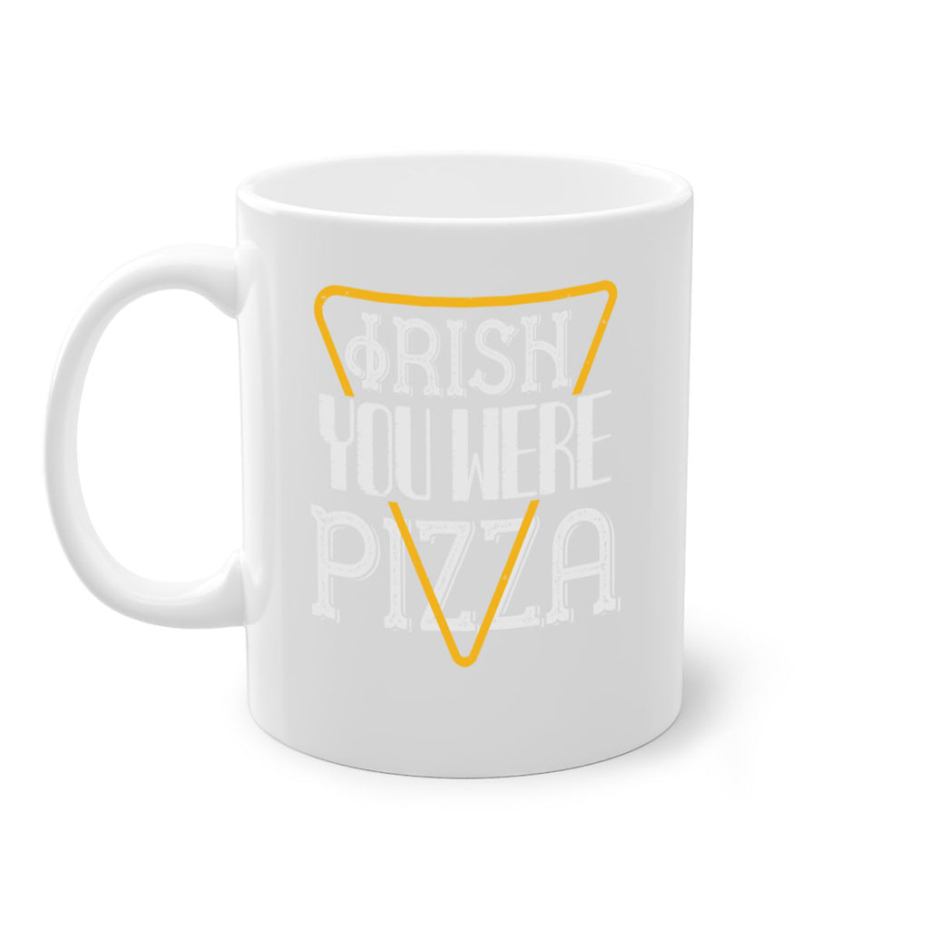 Irish you were pizza Style 130#- St Patricks Day-Mug / Coffee Cup