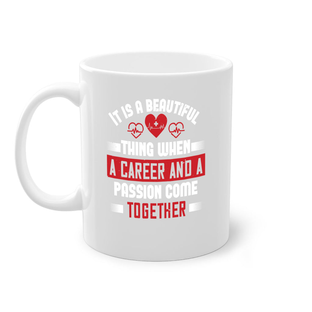 It is a beautiful thing when a career and a passion come together Style 307#- nurse-Mug / Coffee Cup