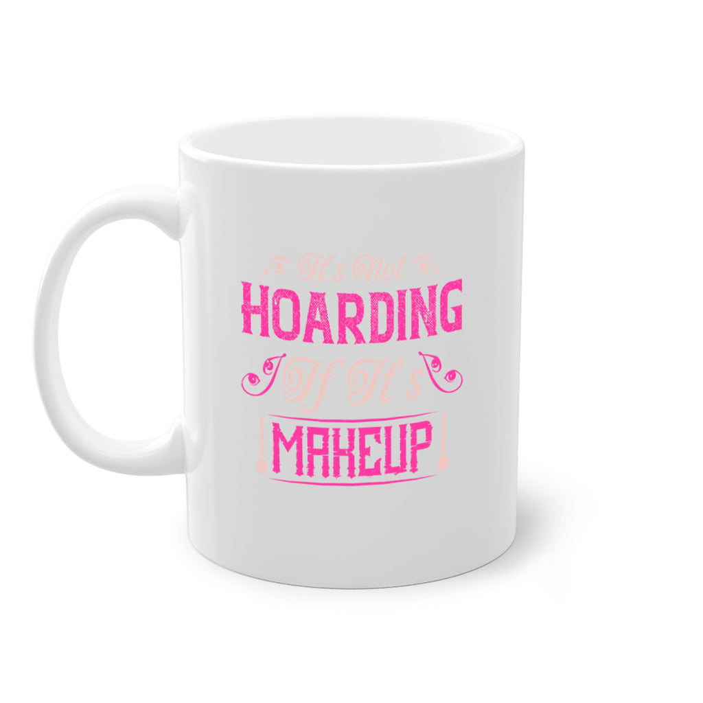 It’s not hoarding if it’s makeup Style 202#- makeup-Mug / Coffee Cup