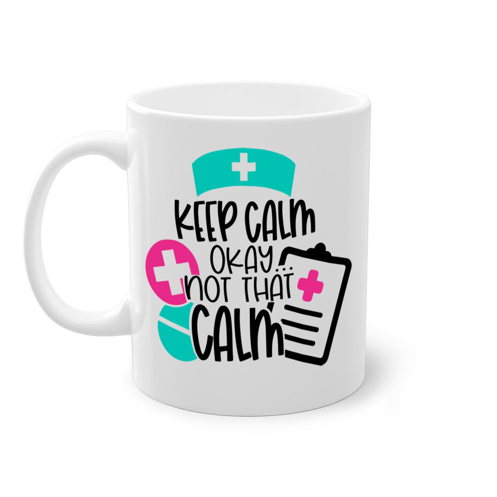 Keep Calm Okay Not That Calm Style Style 144#- nurse-Mug / Coffee Cup
