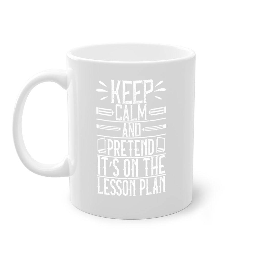 Keep calm and pretend it’s on the lesson plan Style 95#- teacher-Mug / Coffee Cup