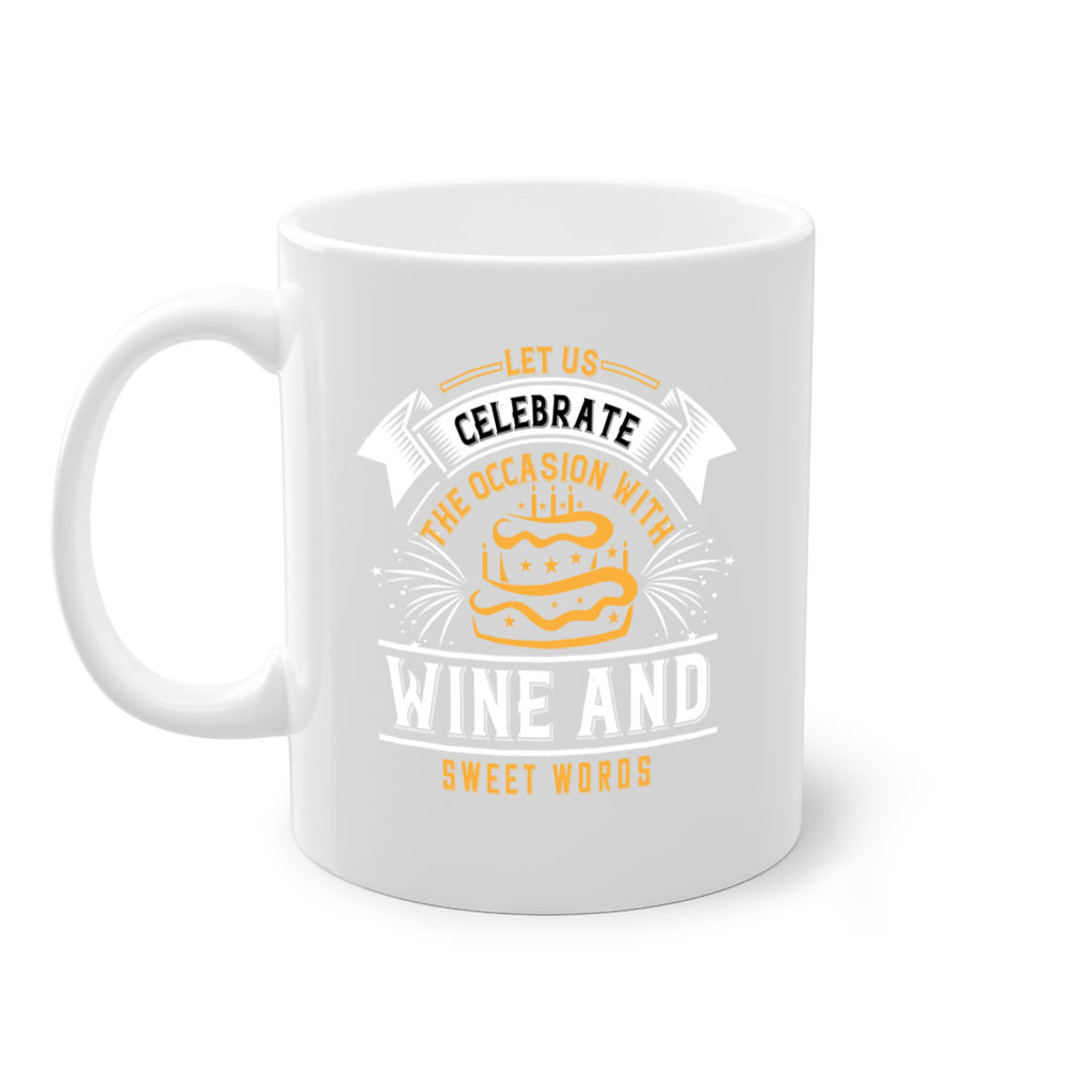 Let us celebrate the occasion with wine and sweet words Style 65#- birthday-Mug / Coffee Cup