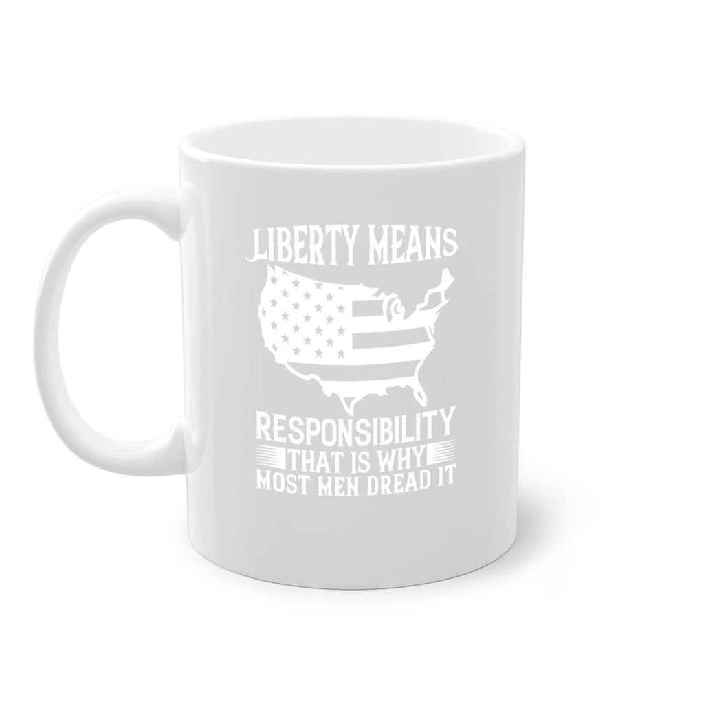 Liberty means responsibility That is why most men dread it Style 130#- 4th Of July-Mug / Coffee Cup