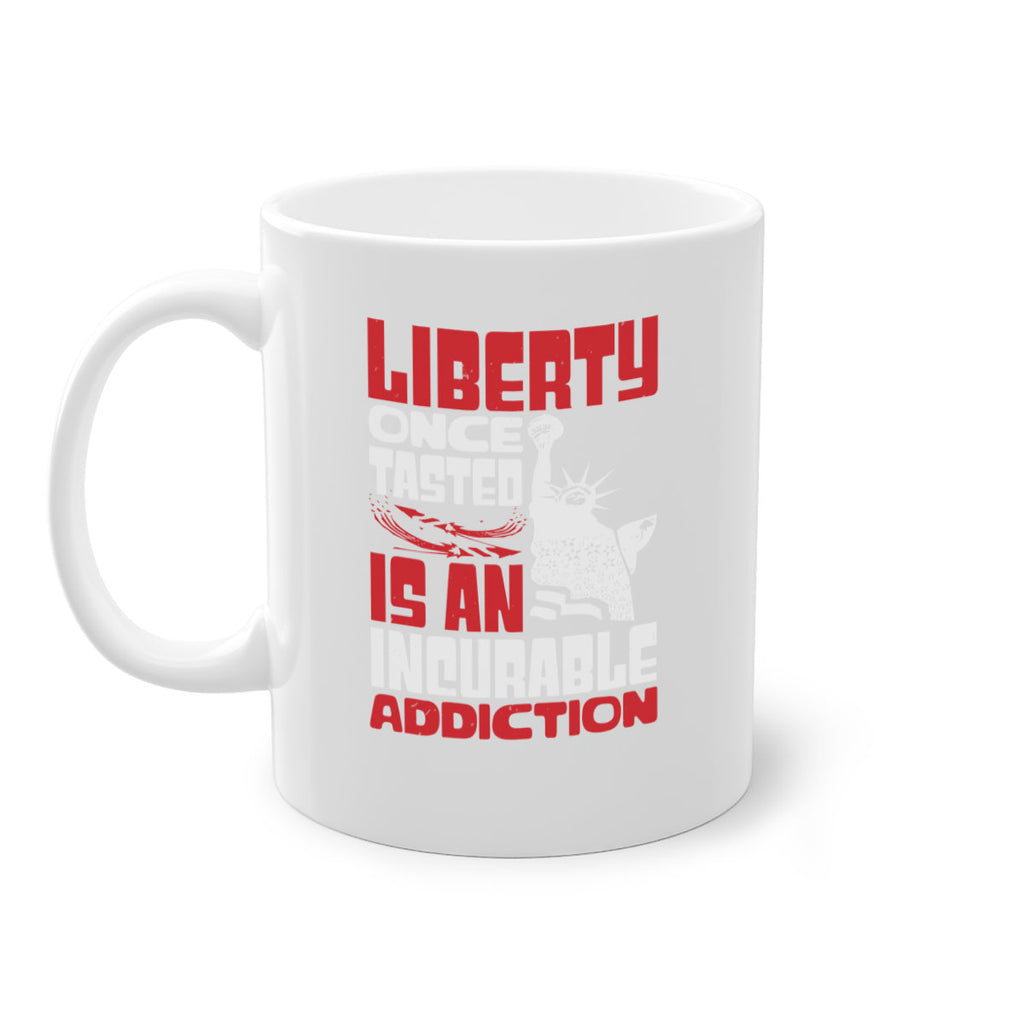 Liberty once tasted is an addiction Style 34#- 4th Of July-Mug / Coffee Cup