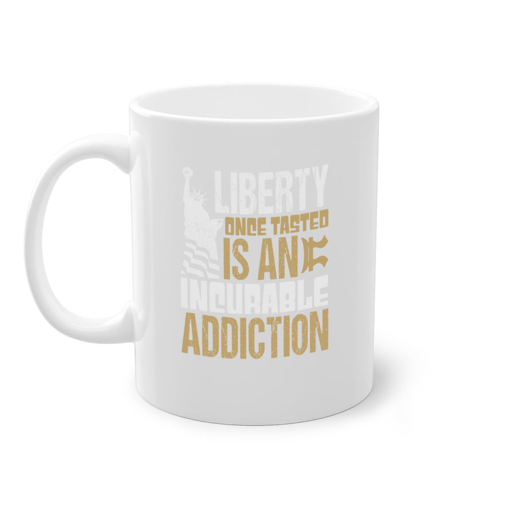 Liberty once tasted is an incurable addition Style 35#- 4th Of July-Mug / Coffee Cup