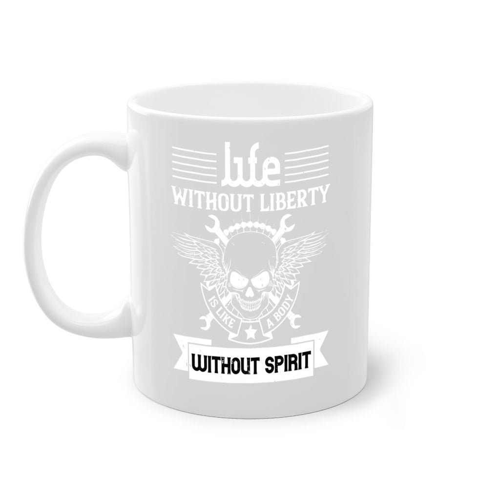 Life without liberty is like a body without spirit Style 132#- 4th Of July-Mug / Coffee Cup