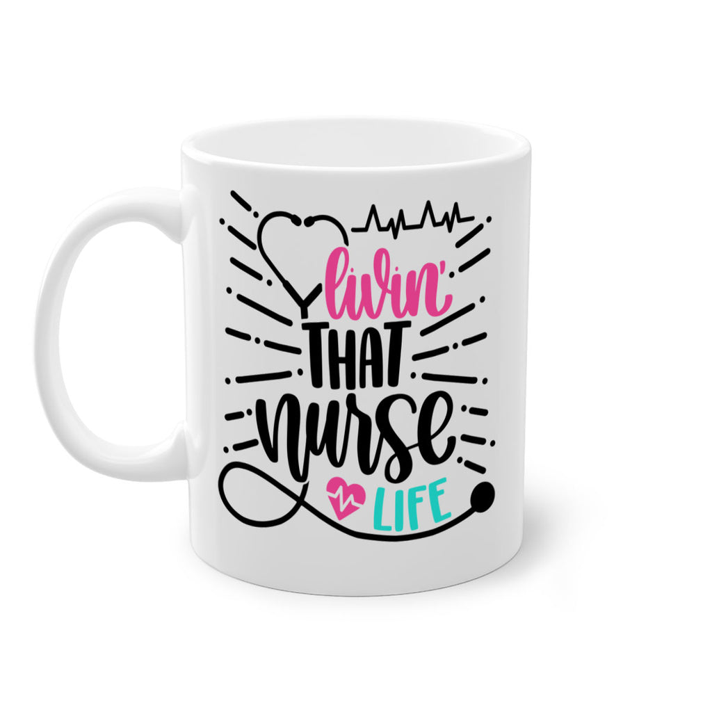 Livin That Nurse Life Style Style 140#- nurse-Mug / Coffee Cup