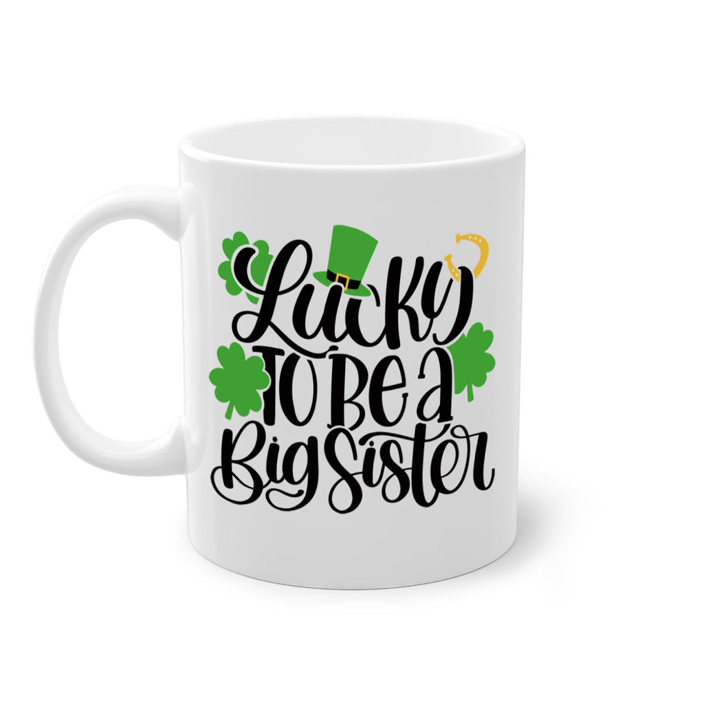 Lucky To Be A Big Sister Style 51#- St Patricks Day-Mug / Coffee Cup