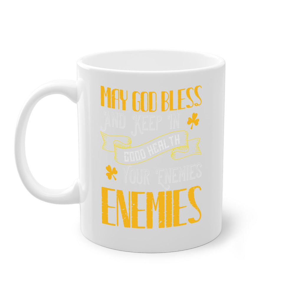 May God bless and keep in good health your enemies’ enemies Style 117#- St Patricks Day-Mug / Coffee Cup