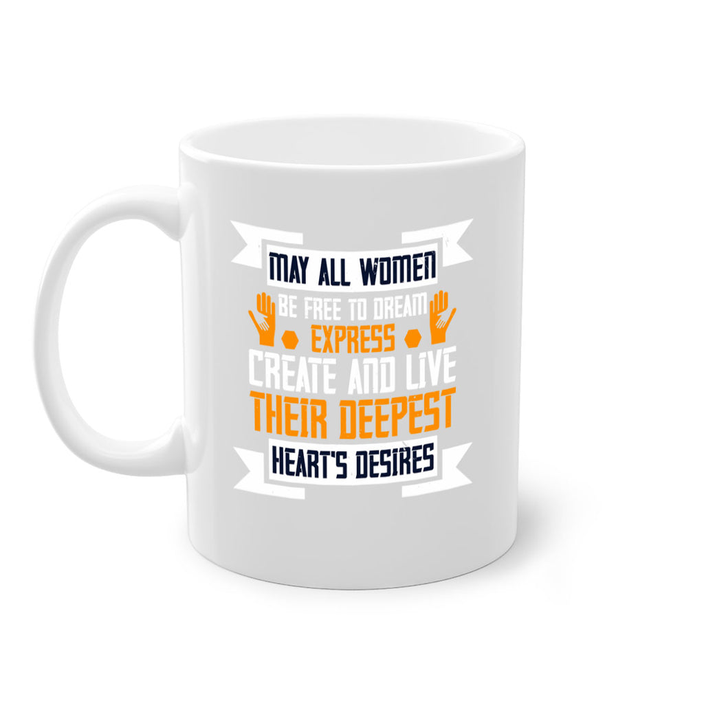 May all women be free to dream express create and live their deepest hearts desires Style 51#- World Health-Mug / Coffee Cup