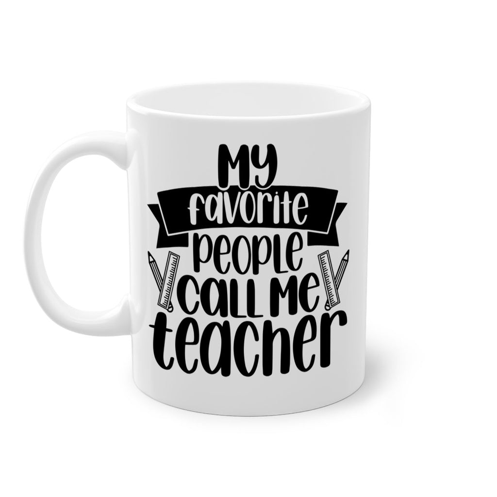 My Favorite People Call Me Style 65#- teacher-Mug / Coffee Cup