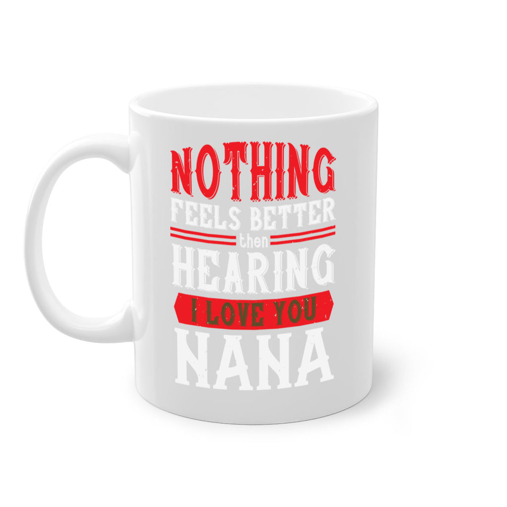 NOTHING feels better then hearing 5#- grandma-Mug / Coffee Cup