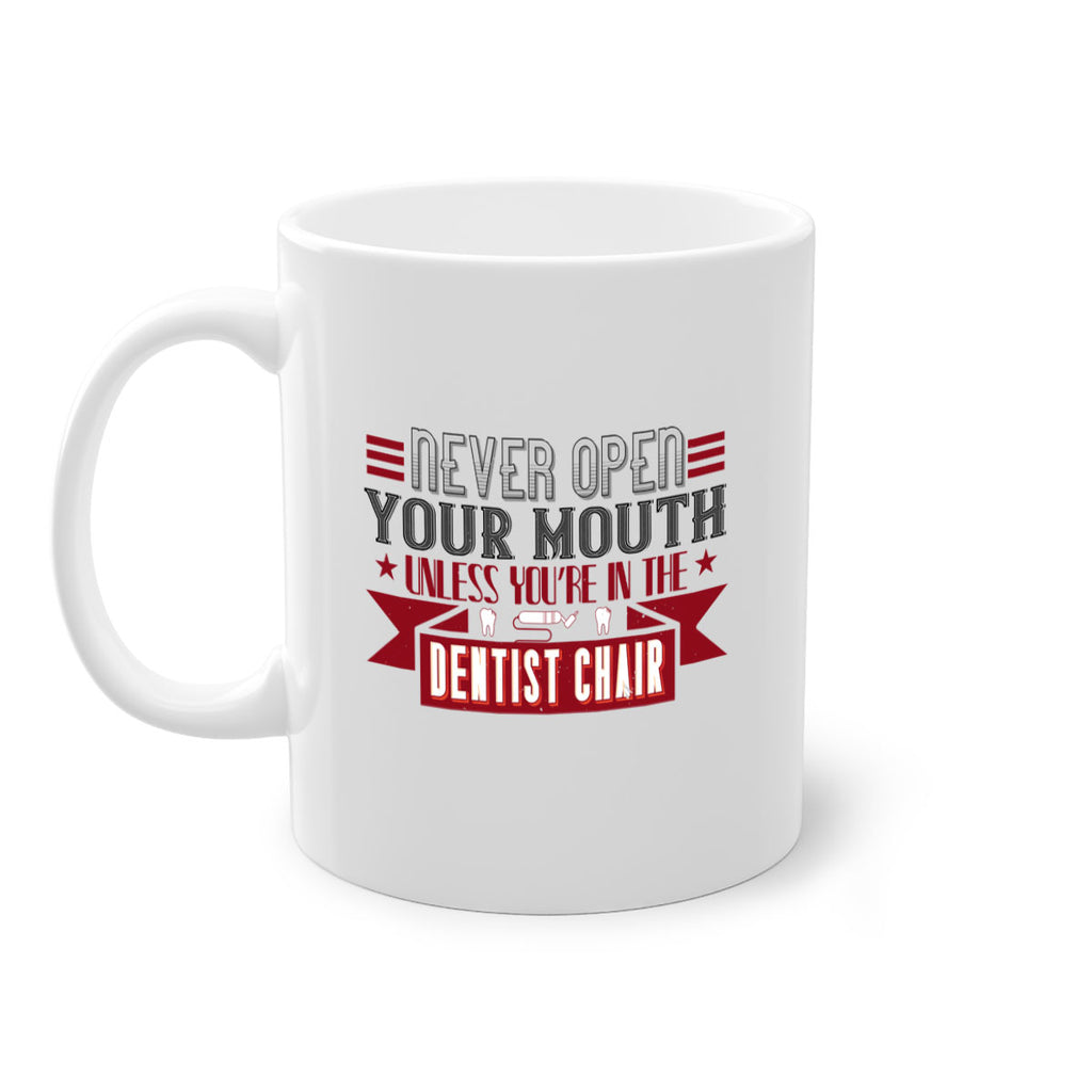 Never open your mouthunless Style 23#- dentist-Mug / Coffee Cup