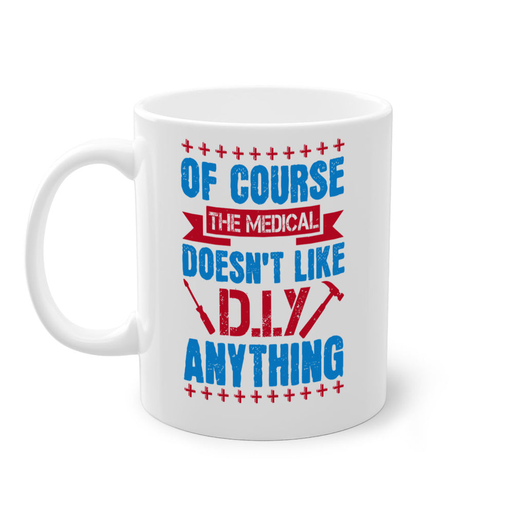 Of course the medical profession doesnt like DIY anything Style 30#- medical-Mug / Coffee Cup