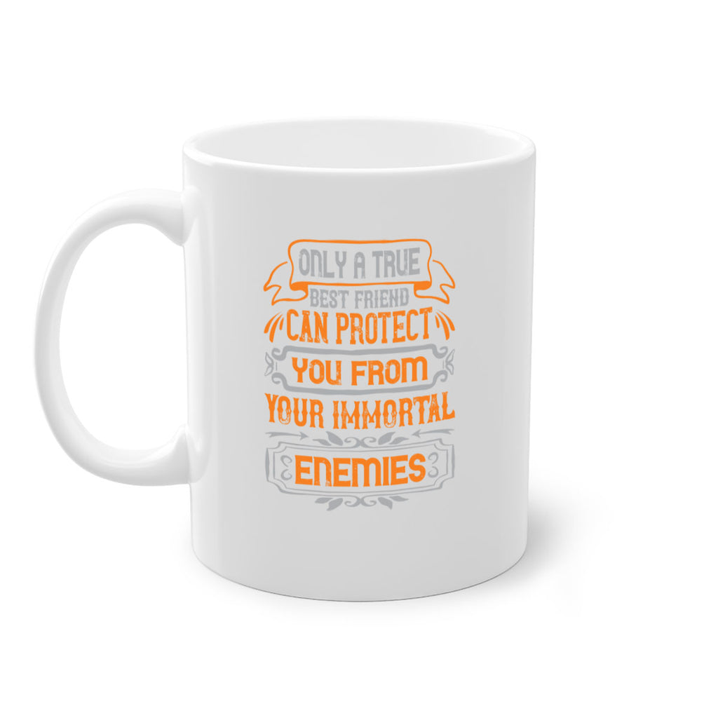 Only a true best friend can protect you from your immortal enemies Style 61#- best friend-Mug / Coffee Cup