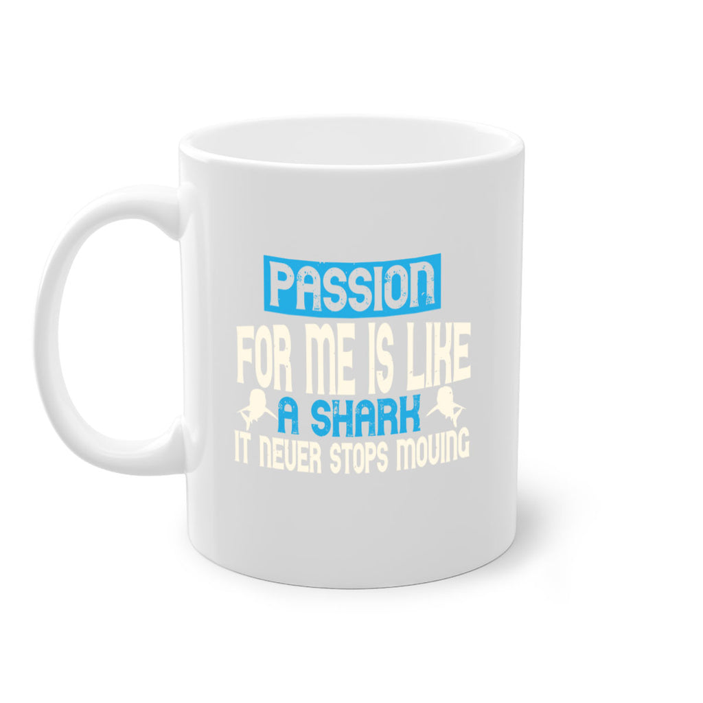 Passion for me is like a shark – it never stops moving Style 46#- Shark-Fish-Mug / Coffee Cup