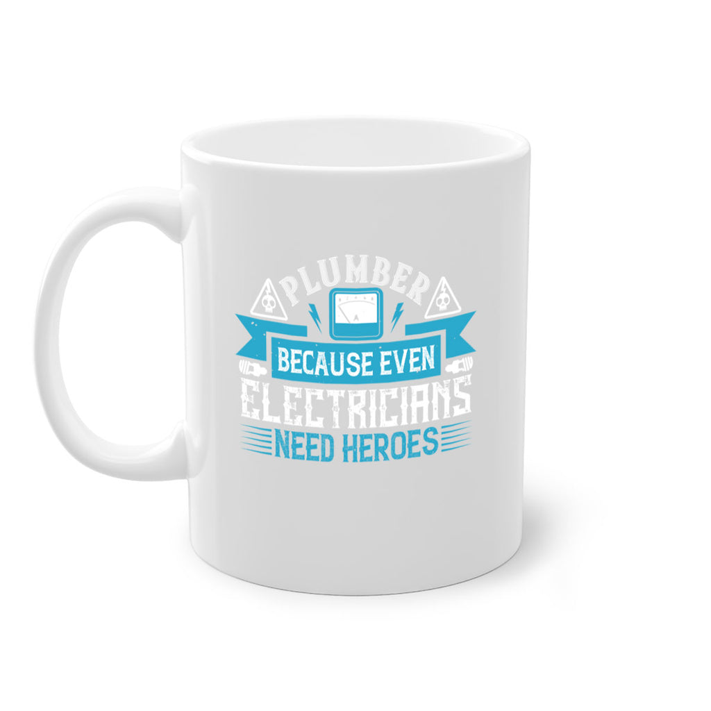 Plumber because even electricians need heroes Style 22#- electrician-Mug / Coffee Cup