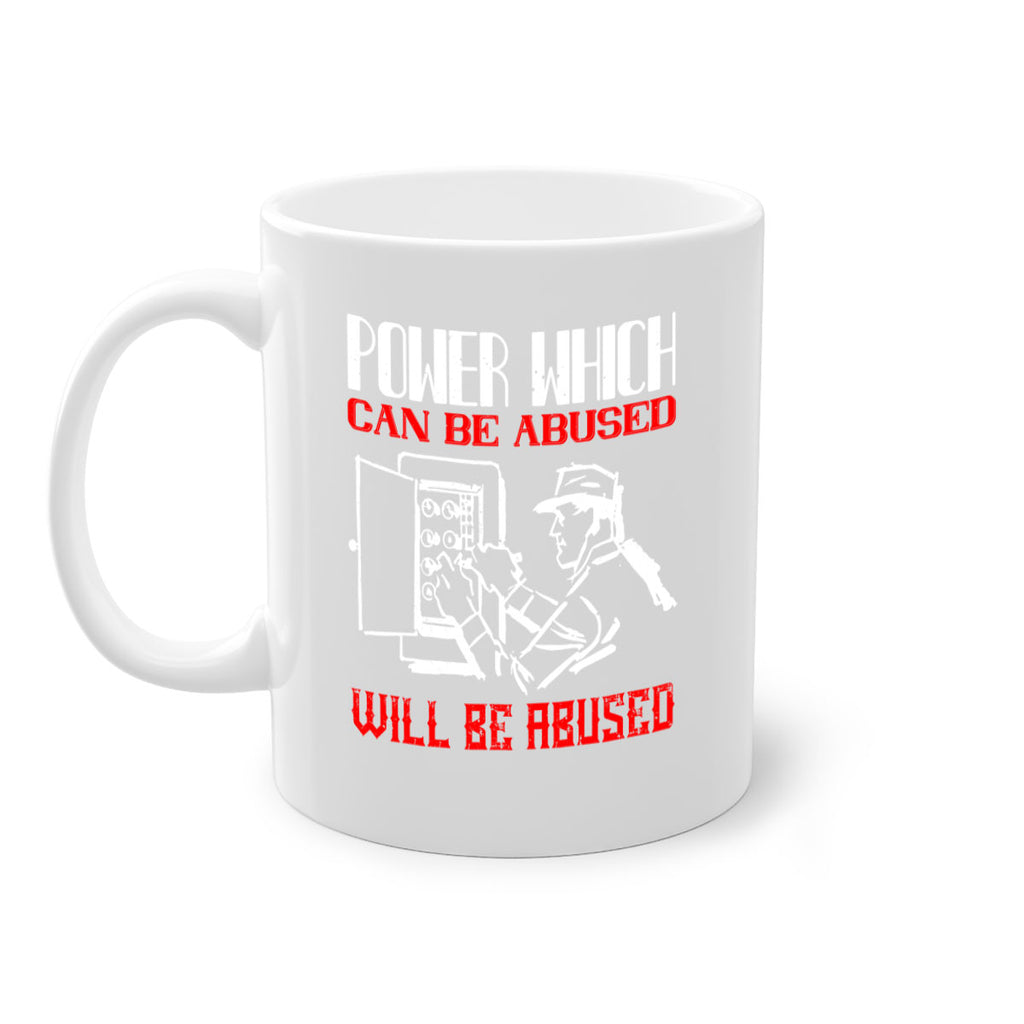 Power which can be abused will be abused Style 16#- electrician-Mug / Coffee Cup