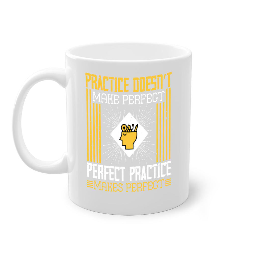 Practice doesn’t make perfect Perfect practice makes perfect Style 20#- dentist-Mug / Coffee Cup
