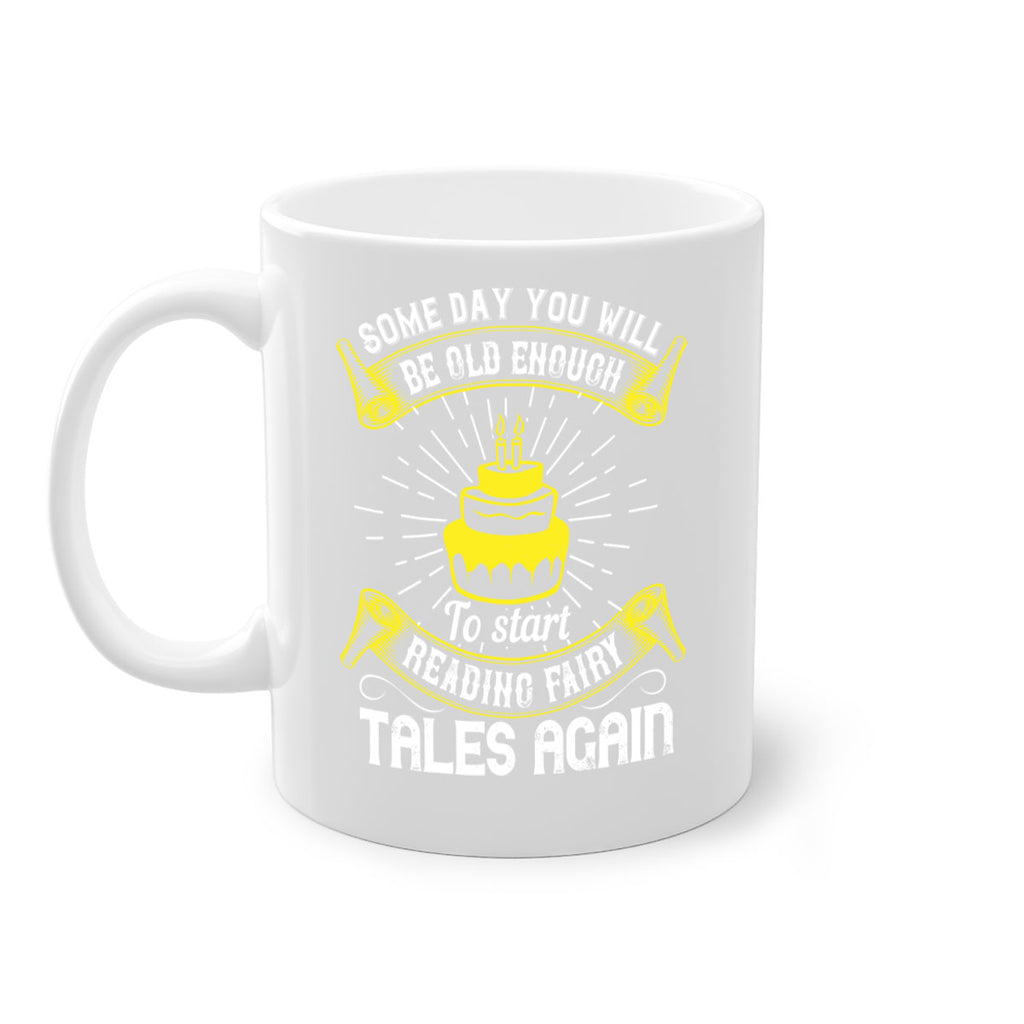 Some day you will be old enough to start reading fairy tales again Style 43#- birthday-Mug / Coffee Cup