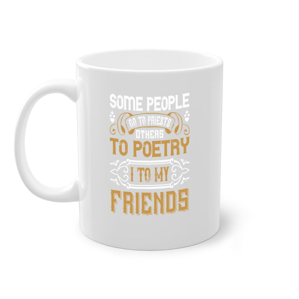Some people go to priests others to poetry I to my friends Style 57#- best friend-Mug / Coffee Cup