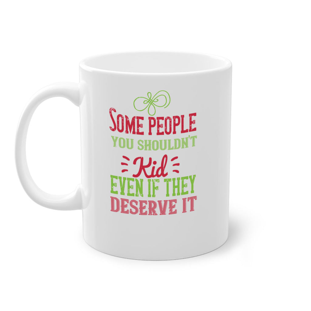 Some people you shouldnt kid even if they deserve it Style 19#- kids-Mug / Coffee Cup