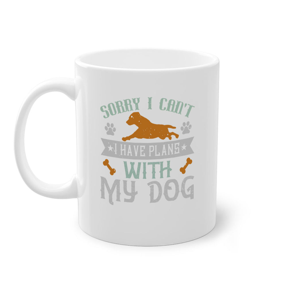 Sorry I Cant I Have Plans With My Dog Style 147#- Dog-Mug / Coffee Cup