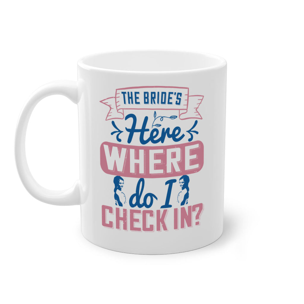 The brides here Where do I check in 32#- bride-Mug / Coffee Cup
