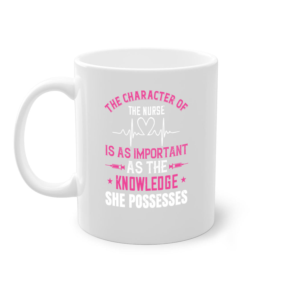 The character of the nurse is as important as the knowledge she possesses Style 262#- nurse-Mug / Coffee Cup