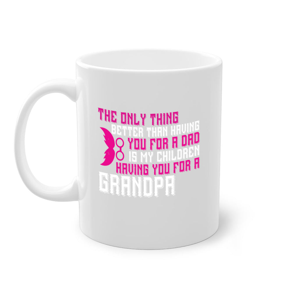 The only thing better than having you for a dad 66#- grandpa-Mug / Coffee Cup