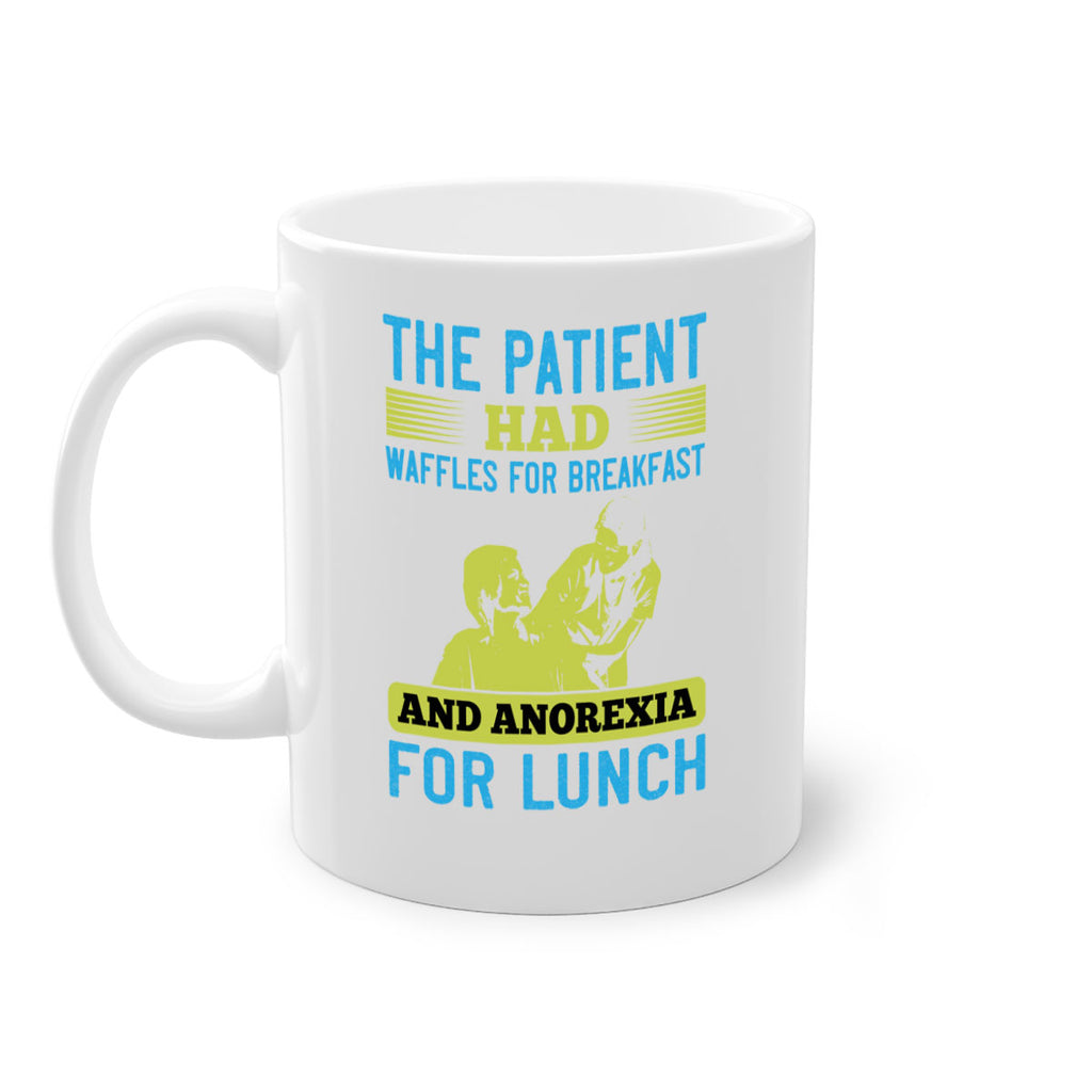 The patient had waffles for breakfast and anorexia for lunch Style 18#- medical-Mug / Coffee Cup