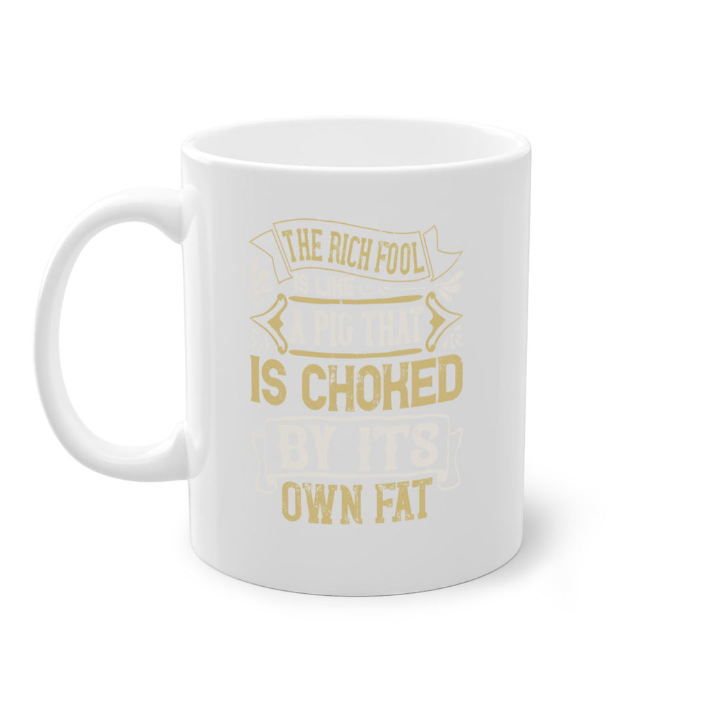 The rich fool is like a pig that is choked by its own fat Style 21#- pig-Mug / Coffee Cup