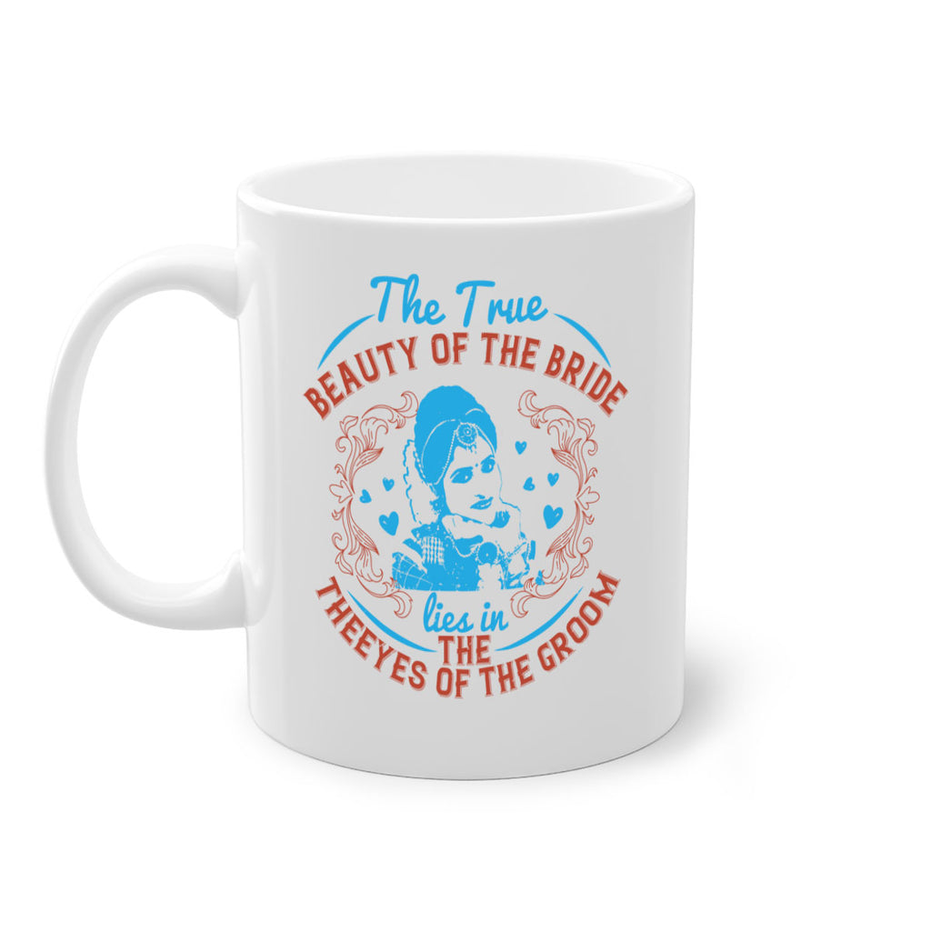 The true beauty of the bride lies in the eyes of the groom 18#- bride-Mug / Coffee Cup