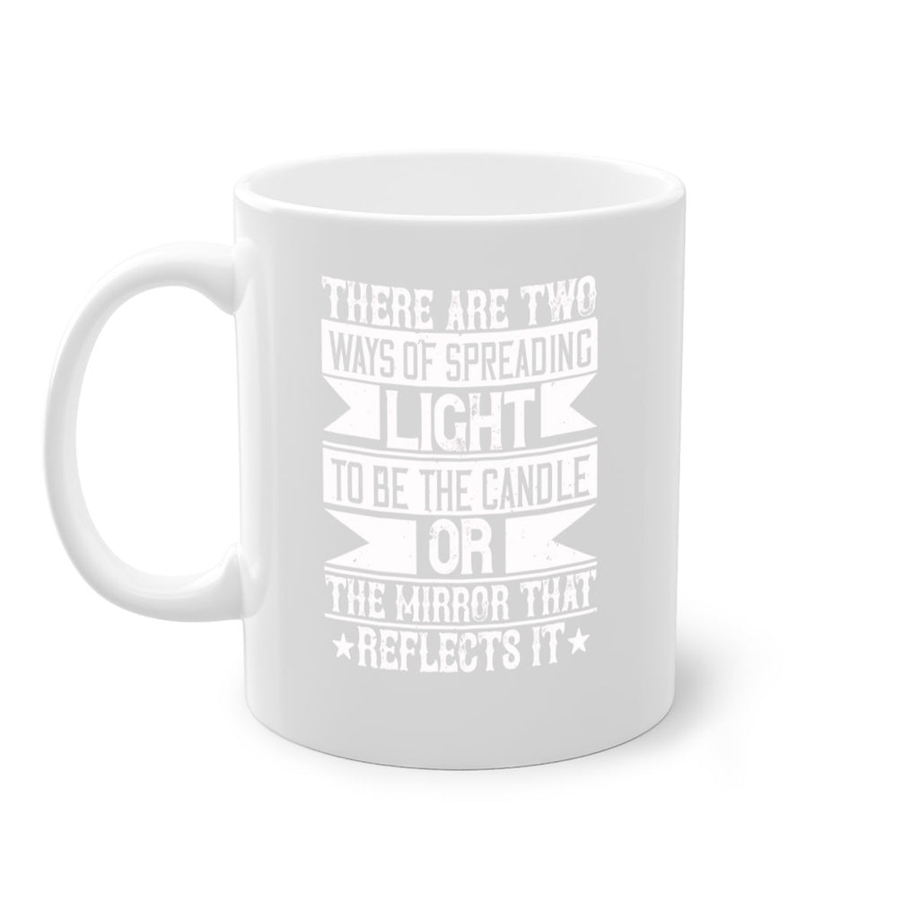 There are two ways of spreading light to be the candle or the mirror that reflects it Style 21#-Volunteer-Mug / Coffee Cup