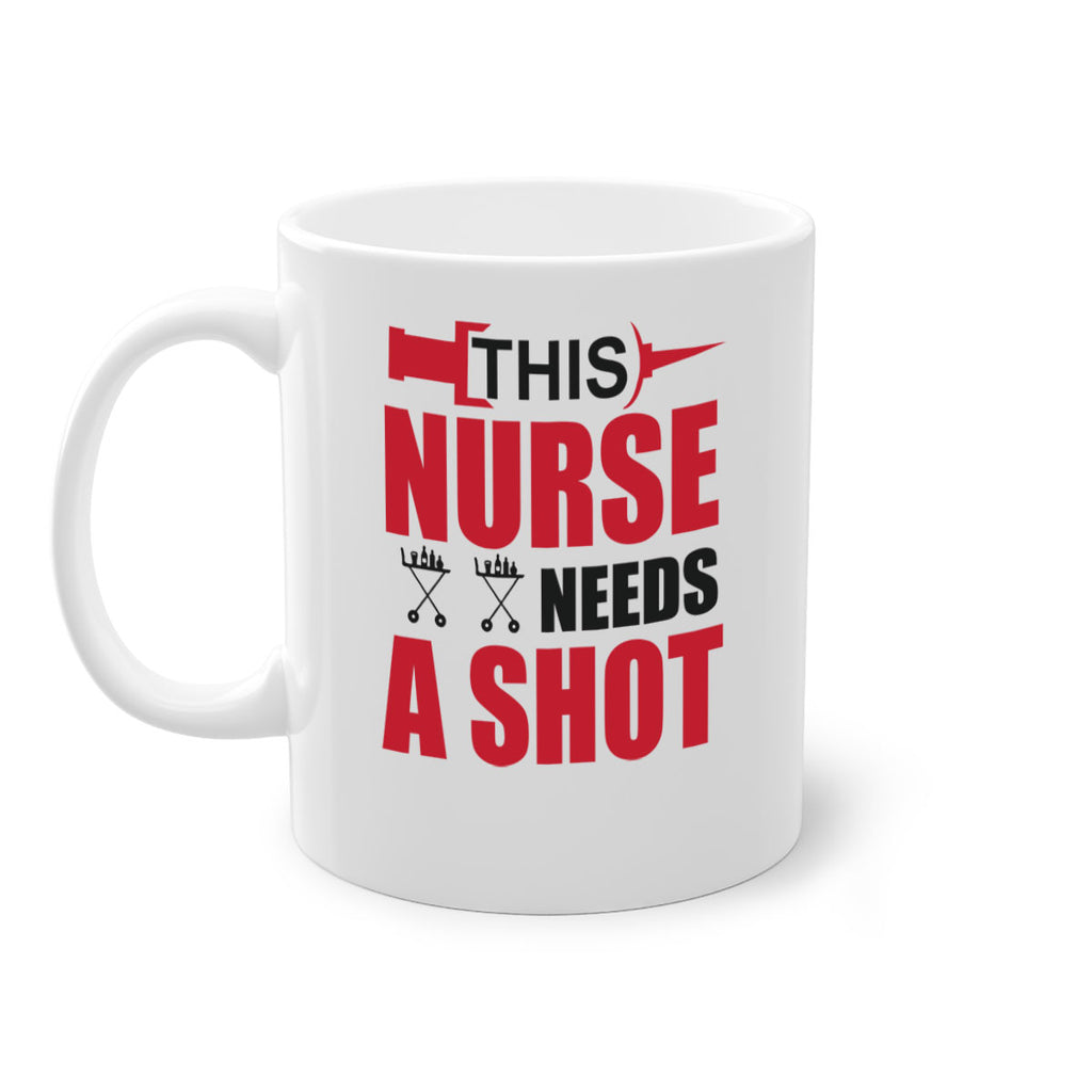 This nurse needs A shot Style 330#- nurse-Mug / Coffee Cup