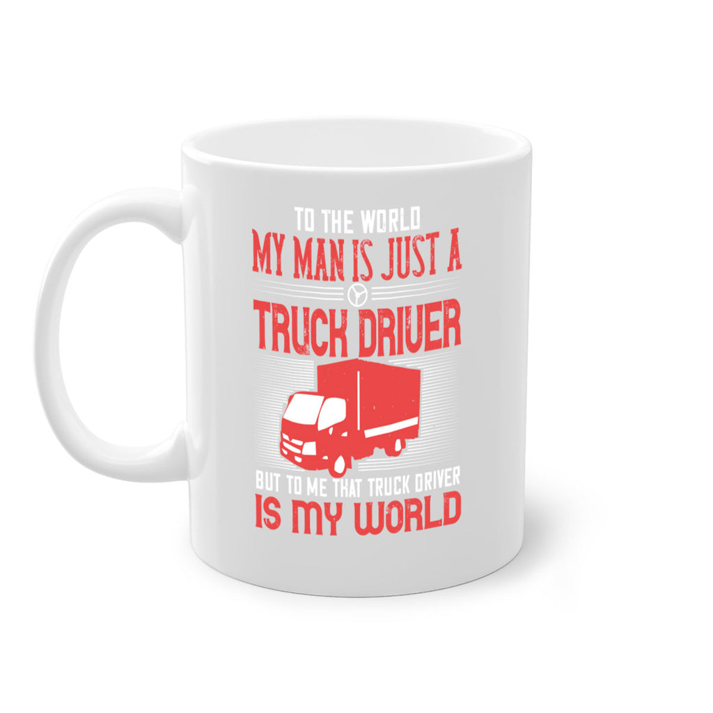 To The World My Man Is Just A Truck z Style 19#- truck driver-Mug / Coffee Cup