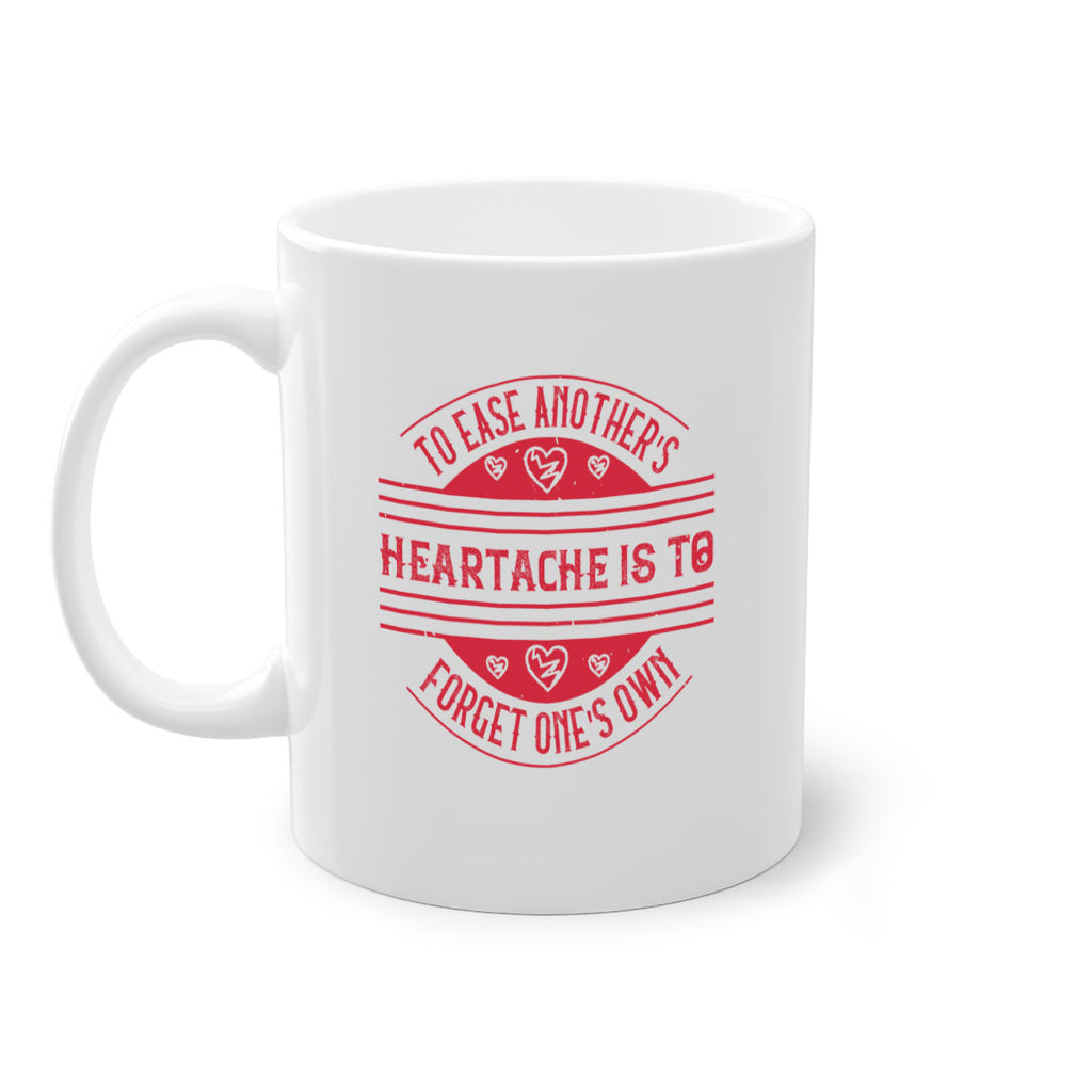 To ease anothers heartache is to forget ones own Style 20#-Volunteer-Mug / Coffee Cup