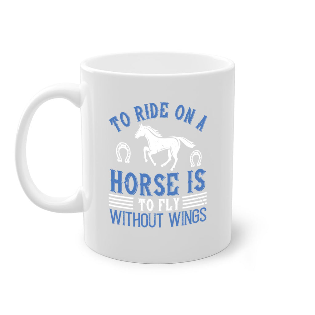To ride on a horse is to fly without wings Style 15#- horse-Mug / Coffee Cup
