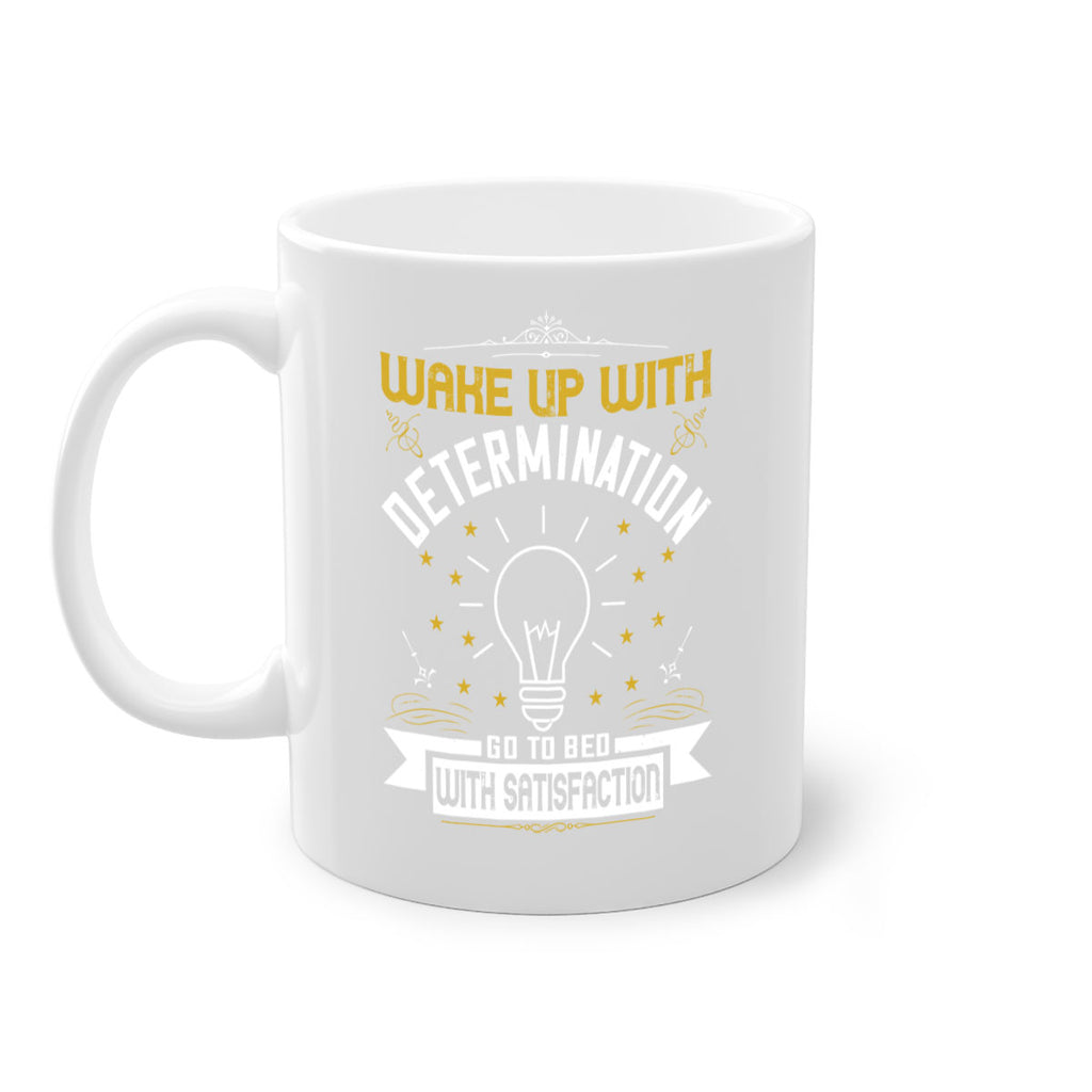 Wake up with determination Go to bed with satisfaction Style 7#- motivation-Mug / Coffee Cup