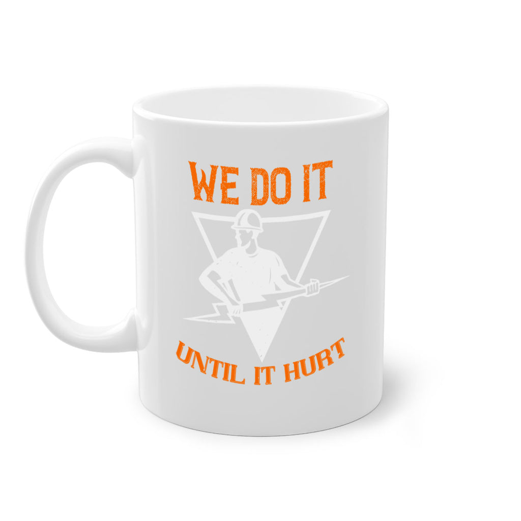 We do it untill it hurt Style 3#- electrician-Mug / Coffee Cup