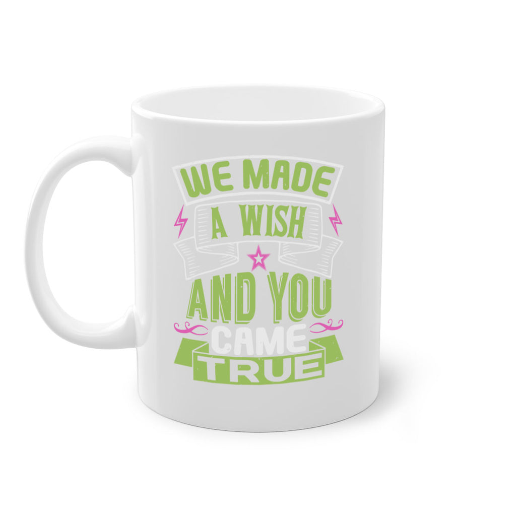 We made a wish and you came true Style 165#- baby2-Mug / Coffee Cup