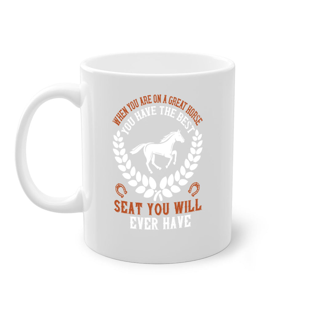 When you are on a great horse you have the best seat you will ever have Style 14#- horse-Mug / Coffee Cup