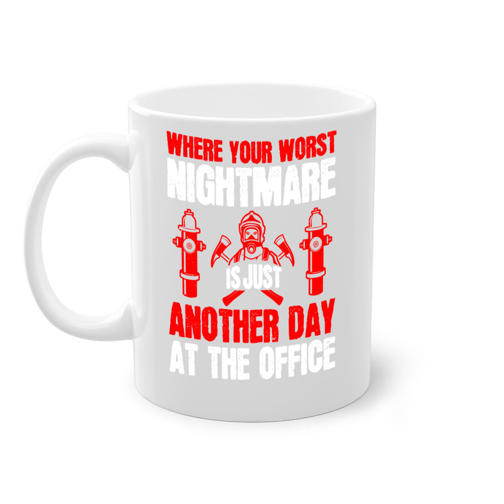 Where your worst nightmare is just another day at the office Style 4#- fire fighter-Mug / Coffee Cup