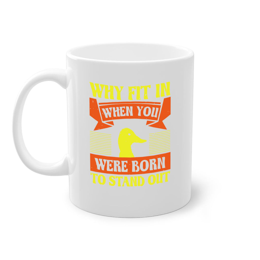 Why Fit In When You Were Born to Stand Out Style 7#- duck-Mug / Coffee Cup
