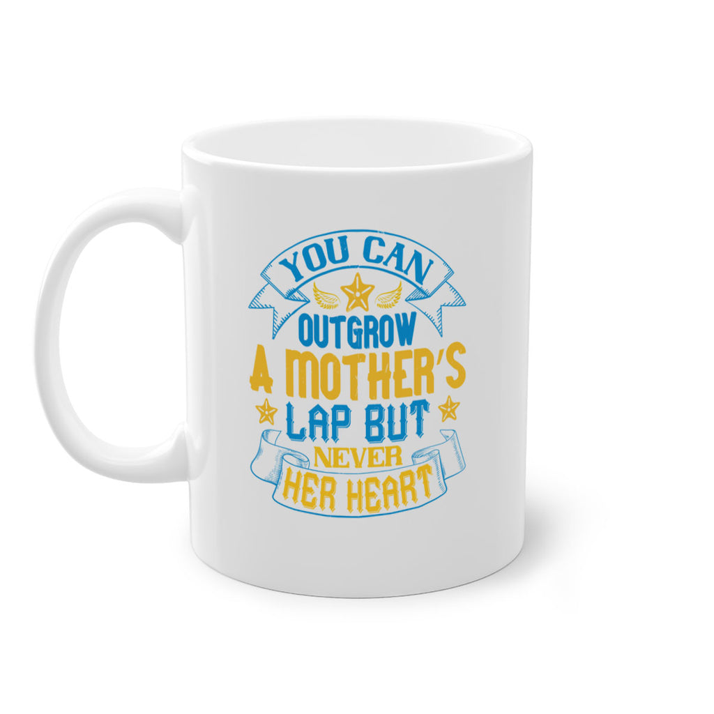 You can outgrow a mother’s lap but never her heart Style 2#- baby2-Mug / Coffee Cup